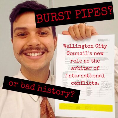 Burst pipes or bad history? Wellington City Council’s new role as the arbiter of international conflicts